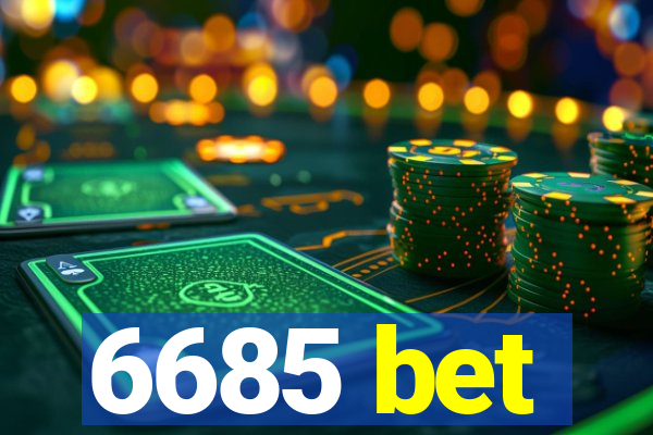 6685 bet